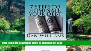 Pre Order 7 Steps to Eliminate Your Debt (Sense and Money) (Volume 1) Dan Williams Full Ebook