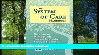 Read Book The System of Care Handbook: Transforming Mental Health Services for Children, Youth,