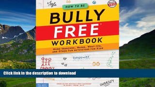 Read Book How to Be Bully FreeÂ® Workbook: Word Searches, Mazes, What-Ifs, and Other Fun