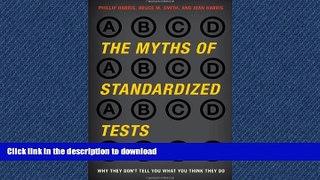 Pre Order The Myths of Standardized Tests: Why They Don t Tell You What You Think They Do Full