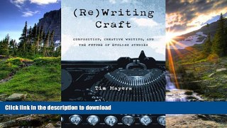 Hardcover (Re)Writing Craft: Composition Creative Writing And The Future Of English (Pitt Comp