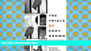 PDF [DOWNLOAD] The Trials of Eroy Brown: The Murder Case That Shook the Texas Prison System (Jack