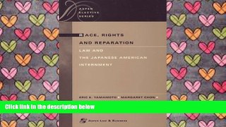 PDF [FREE] DOWNLOAD  Race, Rights and Reparation: Law and the Japanese American Internment