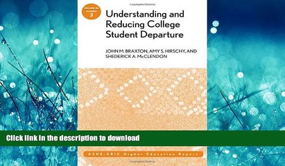 Read Book Understanding and Reducing College Student Departure: ASHE-ERIC Higher Education Report,