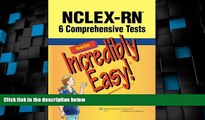 Best Price NCLEX-RNÂ®: 6 Comprehensive Tests Made Incredibly Easy! (Incredibly Easy! SeriesÂ®)