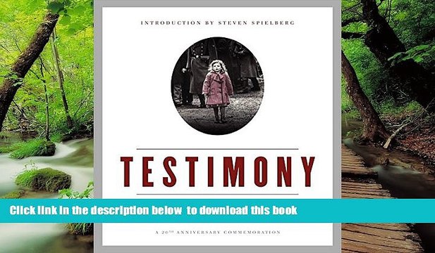 Pre Order Testimony: The Legacy of Schindler s List and the USC Shoah Foundation Steven Spielberg