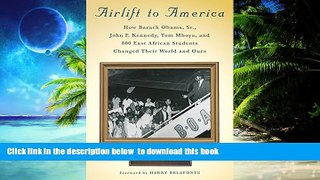 Pre Order Airlift to America: How Barack Obama, Sr., John F. Kennedy, Tom Mboya, and 800 East