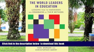 Pre Order The World Leaders in Education: Lessons from the Successes and Drawbacks of Their