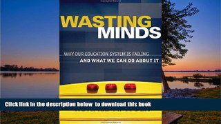 Audiobook Wasting Minds: Why Our Education System Is Failing and What We Can Do About It Ronald A.