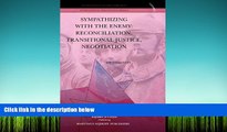 PDF [DOWNLOAD] Sympathizing with the Enemy: Reconciliation, Transitional Justice, Negotiation