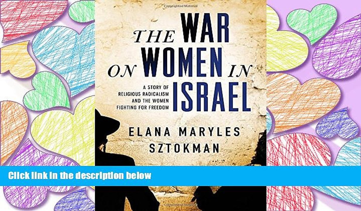BEST PDF  The War on Women in Israel: A Story of Religious Radicalism and the Women Fighting for