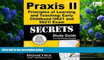 Price Praxis II Principles of Learning and Teaching: Early Childhood (0621) Exam Secrets Study