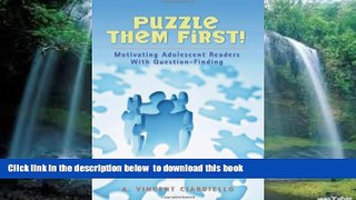 Pre Order Puzzle Them First!: Motivating Adolescent Readers With Question Finding A. Vincent