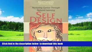 Pre Order SelfDesign: Nurturing Genius Through Natural Learning Brent Cameron Full Ebook