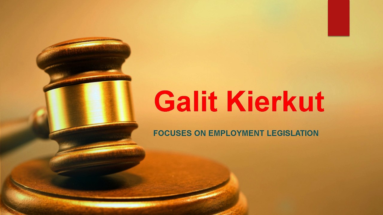 Galit Kierkut Focuses On Employment Legislation