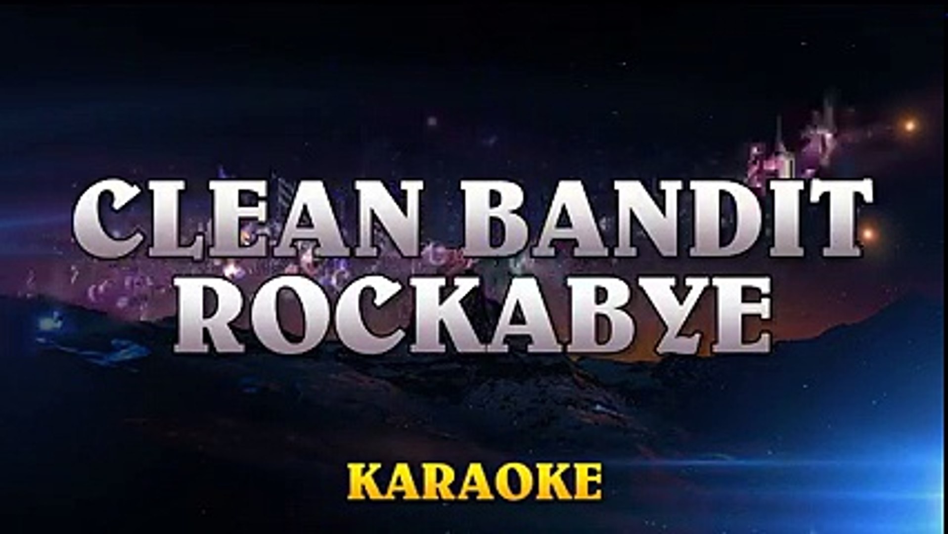 Clean Bandit - Rockabye ft. Sean Paul & Anne-Marie ¦ Official Karaoke  Instrumental Lyrics - Vidéo Dailymotion