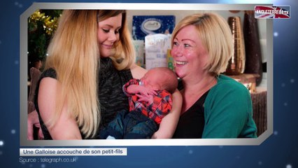 Une Galloise accouche de son petit-fils