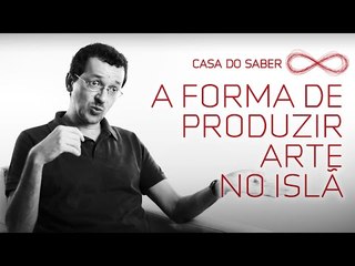A forma de produzir arte no Islã | Plinio Gomes