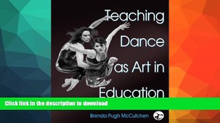 Read Book Teaching Dance As Art in Education Full Book