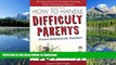Hardcover How to Handle Difficult Parents, 2E: Proven Solutions for Teachers