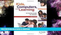 Pre Order Kids, Computers, and Learning: An Activity Guide for Parents Full Download