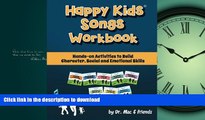 Read Book Happy Kids Songs Workbook: Hands-on Activities to Build Character, Social   Emotional