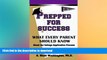 Read Book Prepped For Success: What Every Parent Should Know About The College Application Process