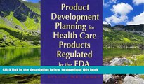 BEST PDF  Product Development Planning for Health Care Products Regulated by the FDA BOOK ONLINE