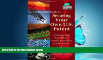 READ THE NEW BOOK The Complete Guide to Securing Your Own U.S. Patent: A Step-by-Step Road Map to