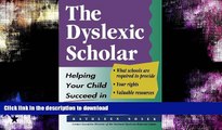 READ The Dyslexic Scholar: Helping Your Child Achieve Academic Success Full Book