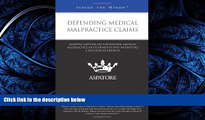 PDF [DOWNLOAD] Defending Medical Malpractice Claims: Leading Lawyers on Navigating Medical