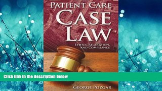 READ THE NEW BOOK Patient Care Case Law: Ethics, Regulation, and Compliance BOOOK ONLINE