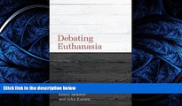 PDF [DOWNLOAD] Debating Euthanasia (Debating Law) [DOWNLOAD] ONLINE