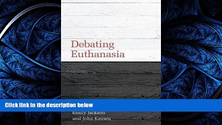 PDF [DOWNLOAD] Debating Euthanasia (Debating Law) [DOWNLOAD] ONLINE