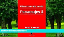 Pre Order CÃ³mo crear una novela. Personajes 2.: CaracterizaciÃ³n y Profundidad (Spanish Edition)