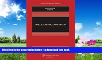 PDF [DOWNLOAD] Wills, Trusts, and Estates, Ninth Edition (Aspen Casebook) READ ONLINE