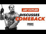 Jay Cutler Discusses Bodybuilding Comeback | Iron Cinema