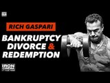 Rich Gaspari Interview: Bankruptcy, Divorce, and the Road To Redemption | Iron Cinema