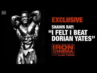 Shawn Ray Admits "I Felt I Beat Dorian Yates" | Iron Cinema