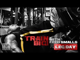 Train Big With Fred Smalls: Leg Day | Generation Iron