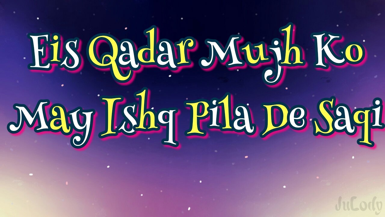 Eis Qadar Mujh Ko May Ishq Pila De