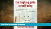 READ The Laughing Guide to Well-Being: Using Humor and Science to Become Happier and Healthier