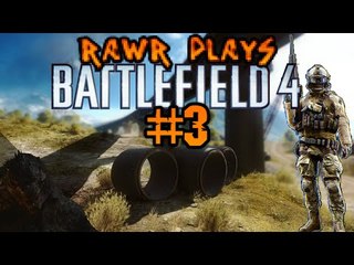 Rawr Plays: Battlefield 4 #3