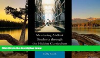 Buy Buffy Smith Mentoring At-Risk Students through the Hidden Curriculum of Higher Education Full