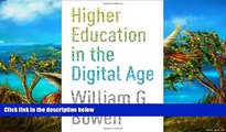 Buy William G. Bowen Higher Education in the Digital Age (The William G. Bowen Memorial Series in