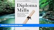 Read Online A. J. Angulo Diploma Mills: How For-Profit Colleges Stiffed Students, Taxpayers, and