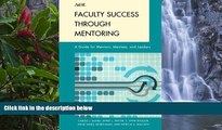 Buy Carole J. Bland Faculty Success through Mentoring: A Guide for Mentors, Mentees, and Leaders