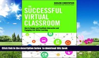 Pre Order The Successful Virtual Classroom: How to Design and Facilitate Interactive and Engaging