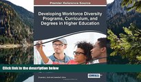 Online Chaunda L. Scott Developing Workforce Diversity Programs, Curriculum, and Degrees in Higher