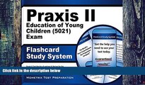 Pre Order Praxis II Education of Young Children (5021) Exam Flashcard Study System: Praxis II